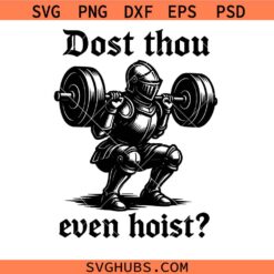 Dost Thou Even Hoist Svg, Funny Gym Medieval Knight Svg, Vintage Hoist Svg,