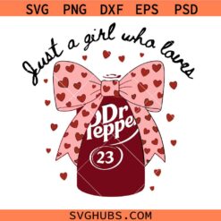 Just a Girl Who Loves Dr Pepper svg, Coquette Valentine svg, Soda Lover Sublimation with Pink Bow svg, Dr Pepper svg