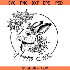 Happy Easter SVG, Easter Bunny SVG, Floral Bunny SVG, Spring Svg, Flowers Svg