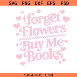Flowers Buy Me Books png svg, Trendy Valentines Day svg, Book Lover Svg, Valentine Bookish Png svg