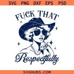 Fuck That Respectfully SVG PNG, Trendy Vintage svg, Adult Humor svg, Funny Sarcasm svg