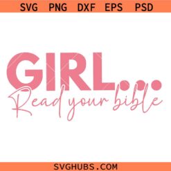 Girl Read Your Bible SVG, Girl Pray Svg, Girl Fight Svg, Girl Heal Svg