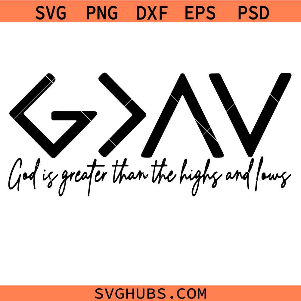 God is Greater Than Highs And Lows svg png, Christian svg png, Jesus svg png, Bible Verse svg png, Romans 8:28 svg png,