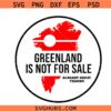 Greenland is not for sale SVG PNG, Hands Off Greenland SVG