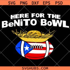 Here For The Benito Bowl Svg Png, Benito Halftime Show svg png, LX American Football Game Svg Png, Puerto Rico Svg Png, Boricua Svg Png
