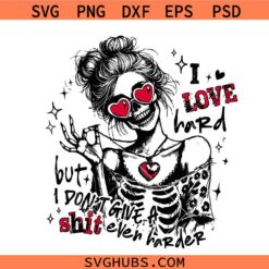 I Love Hard Sarcastic svg png, Valentine Friends SVG PNG, Funny Skeleton Valentines Day Sassy svg