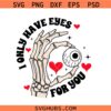 I Only Have Eyes For You svg, Valentine's Day SVG, First Valentine's Day svg