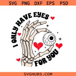 I Only Have Eyes For You svg, Valentine's Day SVG, First Valentine's Day svg