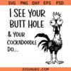 I See Your Butt Hole & Your Cockadoodle Do Svg, Funny Hei Hei I Can See Your Butt Hole Svg, Butt Hole Svg