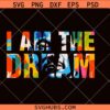 I a the Dream svg, Dream like a King PNG, Black King Black Powerz svg, Black History Month png svg
