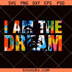 I a the Dream svg, Dream like a King PNG, Black King Black Powerz svg, Black History Month png svg