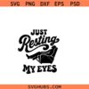 Just Resting My Eyes Svg PNG, Dad svg png, Father's Day svg png, Dad T Shirt svg png, Father sleeping chair svg png