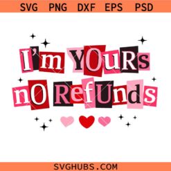 I'm Yours No Refunds SVG, Funny Valentine SVG, Pink Red Love png, Sarcastic Couple Shirt PNG SVG