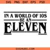 In a world of 10s Be an Eleven Svg Png, Stranger Things Svg Png
