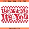 It’s Not Me It’s You SVG, Funny Valentine’s Day PNG SVG, Anti Valentine SVG, Sarcastic Love Quote PNG, Red Heart SVG