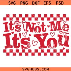 It’s Not Me It’s You SVG, Funny Valentine’s Day PNG SVG, Anti Valentine SVG, Sarcastic Love Quote PNG, Red Heart SVG