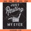 Just Resting My Eyes Svg PNG, Dad svg png, Funny Dad Shirt svg png, Father's Day svg png, Dad T Shirt svg png