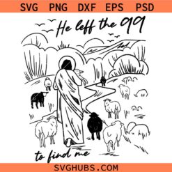 He Left The 99 To Find Me Png SVG, Jesus The Good Shepherd Png SVG, Trend Bible Verse Religious Gift Png