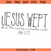 Jesus Wept Bundle svg png, John 11-35 svg png, Jesus svg png, Christian svg png, Didn't Complain svg png