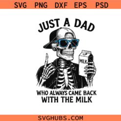 Just a Dad Who Always Came Back With the Milk SVG PNG, Dad SVG, Skeleton Dad Clipart SVG, Cool Halloween SVG PNG