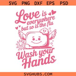Love Is Everywhere and So Is The Flu svg png, Wash Your Hands svg png, Medical Health svg png, Nurse svg png, Valentine’s day svg png