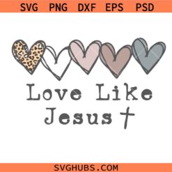 Love Like Jesus Png SVG, Christian Valentines Png svg, Love PNG