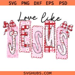 Love Like Jesus SVG, Valentine Christian SVG, Pink Jesus SVG, Christian Valentine SVG,Jesus Valentine SVG