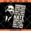 MLK Darkness Cannot drive out darkness SVG, MLK SVG PNG