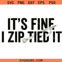 it's fine i zip tied it svg, it's fine i zip tied it png, Mechanic Car guy svg