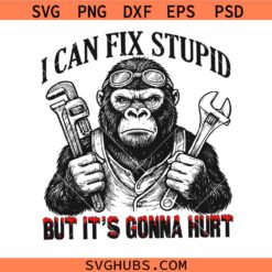 Mechanic Gorilla PNG SVG, I Can Fix Stupid SVG PNG, Sarcastic gorilla png, sarcastic SVG