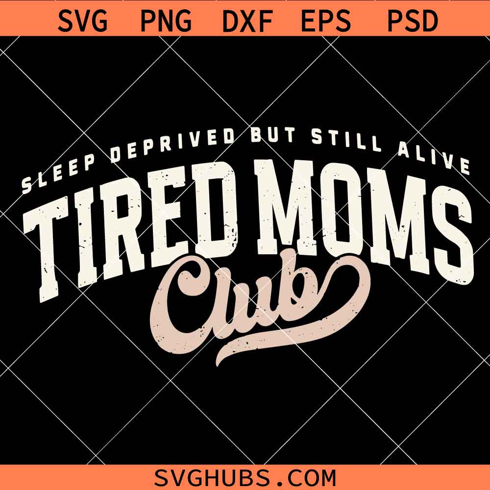 Mom Life Shirt svg png, Tired Moms Club Sweatshirt Svg png, Mother’s Day svg png, Grandma svg png, Mom Sweatshirt svg png