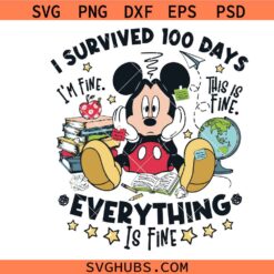 Mouse I Survived 100 Days Of School Svg, It's Fine Everything Is Fine Svg, Anxiety School Svg, Funny 100 Days Svg
