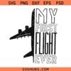 My First Flight Ever SVG, My 1st plane Ever SVG, Baby First SVG
