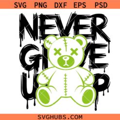 Never Give Up SVG PNG, Motivational SVG PNG, Graffiti Style Bear PNG SVG