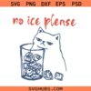 No Ice Please Cat Svg Png, Funny Anti Ice Drink Svg Png, Sassy Cat Graphic Svg Png, Iced Drink Humor Svg png