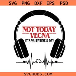 Not Today Vecna It's Valentine's Day PNG SVG, Stranger Upside Down Valentine SVG