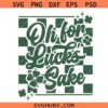 Oh for Luck’s Sake St. Patrick’s Svg Png, Bold St. Paddy’s Day Svg, Lucky Svg Png