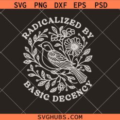 Radicalized by Basic Decency Comfort Colors svg png, Unisex Shirt svg png, FDT Anti Trump Protest svg png