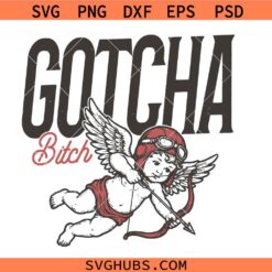 Gotcha bitch cupid digital graphic PNG SVG, Retro Valentine's day svg png, Funny lover gift svg