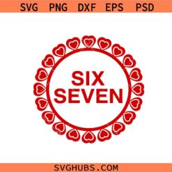 Valentine’s Day Six Seven svg png, Valentine's Day Svg, 6 7 svg png, Anniversary 67 svg png, Love Svg Svg Png