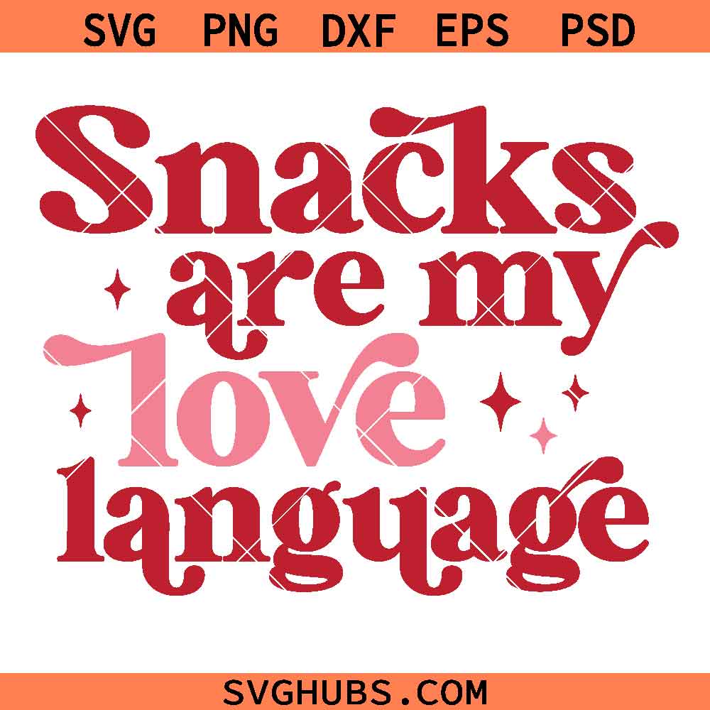 Snacks Are My Love Language SVG, Happy Valentine’s Day Svg, Kids Valentine SVG PNG