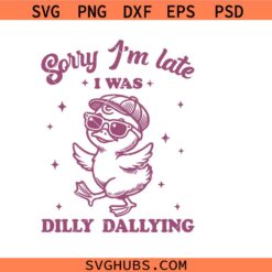 Sorry I'm Late Duck Meme SVG, Dilly Dallying Silly Goose SVG PNG, Trendy Cute Goose Svg Png, Duck svg png
