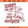 Sorry I'm Late Dilly Dallying Sheep svg png, Born To Dilly Dally svg png, Dilly Dally svg png, Self Love Positive quote svg png