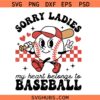 Sorry Ladies My Heart Belongs to Baseball Svg, Baseball Boy Valentine Shirt Svg, Valentine Svg