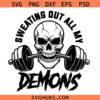 Sweating Out All My Demons Svg, Weightlifting Skull Svg, Skull Gym Svg