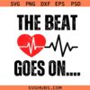 The Beat Goes On svg, Heartbeat svg, Valentine's Day svg , Nurse Doctor svg, Heart svg Inspirational Art svg