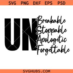 Un breakable svg png, Un stoppable svg png, Un apologetic svg png, Un forgettable svg png
