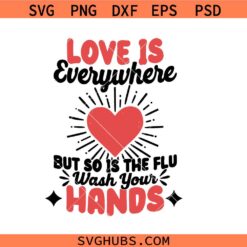 Valentine’s Day Nurse Gift Shirt svg png, Love Is Everywhere But So Is The Flu Wash Your Hands svg png, Funny Nurse Shirt svg png