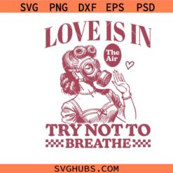 Funny Anti Valentine's Day Woman Svg Png, Love is in The Air Try Not To Breathe SVG, Funny Anti Valentine PNG