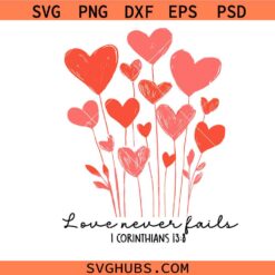 Valentines Love Never Fails svg, Christian Valentines png svg, Valentines Heart png svg